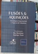 FUS�ES & AQUISI��ES - ESTRAT�GIAS EMPRASARIAIS E T�PICOS DE VALUATION-ROY MARTELANC / RODRIGO PASIN ( COORDENADORES )