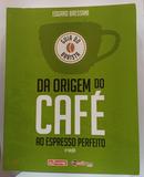 Guia do Barista da Origem do Cafe ao Espresso Perfeito-Edgard Bressani