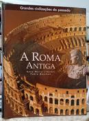 A ROMA ANTIGA - COLE��O GRANDES CIVILIZA��ES DO PASSADO-ANNA MARIA LIBERATI / FABIO BOURBON