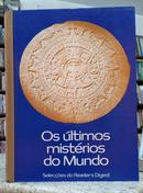 OS �LTIMOS MIST�RIOS DO MUNDO / SELEC��E DO READERS DIGEST-EDITORA READERS DIGEST