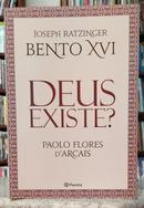 DEUS EXISTE?-JOSEPH RATZINGER ( BENTO XVI ) / PAOLO FLORES DARCAIS
