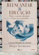 REENCANTAR A EDUCA��O - RUMO � SOCIEDADE APRENDENTE / COM UM GLOSS�RIO DE CONCEITOS-HUGO ASSMANN