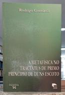 A METAF�SICA NO TRACTATUS DE PRIMO PRINCIPIO DE DUNS ESCOTO / COLE��O FILOSOFIA 96-RODRIGO GUERIZOLI