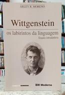 WITTGENSTEIN - OS LABIRINTOS DA LINGUAGEN - ENSAIO INTRODUT�RIO / COLE��O LOGOS-ARLEY R. MORENO
