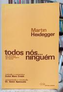 TODOS N�S...NINGU�M / UM ENFOQUE FENOMENOL�GICO DO SOCIAL-MARTIN HEIDEGGER