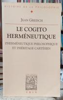 LE COGITO HERM�NEUTIQUE - LHERM�NEUTIQUE - JEAN GREISCH