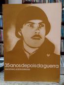 35 ANOS DEPOIS DA GUERRA-AGOSTINHO JOS� RODRIGUES