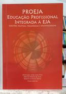 PROEJA EDUCA��O PROFISSIONAL INTEGRADA � - DOMINGOS LEITE LIMA FILHO, M�NICA RIBEIR