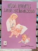 MODA INFANTIL - LINHA RESC�M-NASCIDO / M�TODO DENIS-DENIZETE A. MONTEIRO