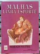 MALHAS - LINHA ESPORTE - MODELAGEM INDUSTRIAL / M�TODO DENIS-DENIZETE A. MONTEIRO