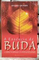 A ESS�NCIA DE BUDA / O CAMINHO DA ILUMINA��O E DA ESPIRITUALIDADE SUPERIOR-RYUHO OKAWA