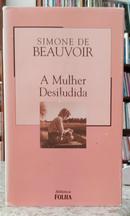 A MULHER DESILUDIDA / COLE��O BIBLIOTECA FOLHA VOLUME 23 -SIMONE DE BEAUVOIR