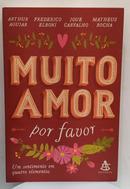 MUITO AMOR POR FAVOR-ARTHUR AGUIAR / FREDERICO ELBONI / IQUE CARVALHO /  MATHEUS ROCHA