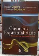 CI�NCIA X ESPIRITUALIDADE - DOIS PENSADORES, DUAS VIS�ES DE MUNDO-DEEPAK CHOPRA & LEONARD MLODINOW