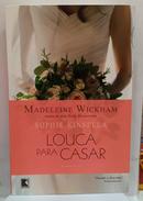 Louca para Casar-sophie kinsella / condinome: madeleine wickham