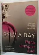 Para Sempre Sua  / Vol. 3 /  Trilogia Crossfire-Sylvia Day