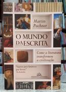 O MUNDO DA ESCRITA - COMO A LITERATURA TRANSFORMOU A CIVILIZA��O-MARTIN PUCHNER