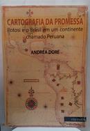 CARTOGRAFIA DA PROMESSA / POTOSI E O BRASIL EM UM CONTINENTE CHAMADO PERUANA-ANDREA DORE