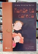 MAM�E T� CARECA-JULIANA VERMELHO MARTINS