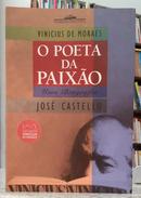 VINICIUS DE MORAES - O POETA DA PAIX�O - UMA BIOGRAFIA-JOS� CASTELLO