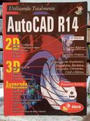 UTILIZANDO TOTALMENTE O AUTOCAD R14 2D, 3D E AVAN�ADO-ROQUEMAR DE LIMA BALDAM
