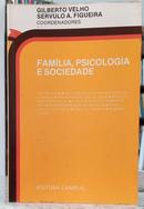 FAM�LIA, PSICOLOGIA E SOCIEDADE-GILBERTO VELHO / S�RVULO A. FIGUEIRA ( COORDENADORES )