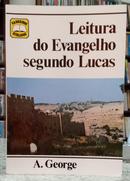 LEITURA DO EVANGELHO SEGUNDO LUCAS / COLE��O CADERNOS B�BLICOS-A. GEORGE