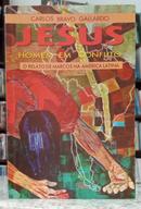 JESUS - HOMEM EM CONFLITO / O RELATO DE MARCOS NA AM�RICA LATINA-CARLOS BRAVO GALLARDO
