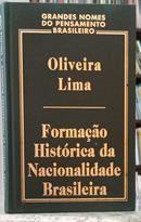 FORMA��O HIST�RICA DA NACIONALIDADE BRASILEIRA / COLE��O GRANDES NOMES DO PENSAMENTO BRASILEIRO-OLIVEIRA LIMA