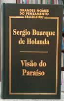 VIS�O DO PARA�SO / COLE��O GRANDES NOMES DO PENSAMENTO BRASILEIRO-SERGIO BUARQUE DE HOLANDA