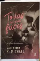 TODAS AS SUAS FACES -VALENTINA K. MICHAEL 