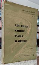 UM TREM CORRE PARA O OESTE / OBRAS COMPLETAS VOL XII-FERNANDO DE AZEVEDO