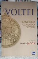VOLTEI-FRANCISCO C�NDIDO XAVIER ( PELO ESP�RITO IRM�O JACOB )