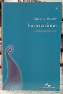 INCARNAZIONE - UNA FILOSOFIA DELLA CARNE-MICHEL HENRY