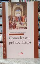 COMO LER OS PR�-SOCR�TICOS / COLE��O COMO LER FILOSOFIA-CRISTINA DE SOUZA AGOSTINI