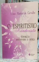 O ESPIRITISMO KARDECISTA - EXPOSI��O DOUTRIN�RIA E CR�TICA-AFONSO MARTINS DE CARVALHO