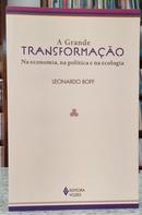 A GRANDE TRANSFORMA��O NA ECONOMIA, NA POL�TICA E NA ECOLOGIA-LEONARDO BOFF