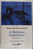 A MARGEM ESQUERDA / CONTOS DE KOLIMA / VOL. 2-VARLAM CHALAMOV