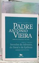 OBRA COMPLETA PADRE ANT�NIO VIEIRA - SERM�ES DO ADVENTO, DO NATAL E DA EPIFANIA - TOMO 2 VOLUME 1-ANT�NIO VIEIRA ( PADRE )