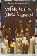 VOCABULARIO DAS ALMAS PEQUENINAS-AFONSO RODRIGUES ( PADRE )