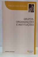GRUPOS, ORGANIZA��ES E INSTITUI��ES / PSICOLOGIA SOCIAL-GEORGES LAPASSADE