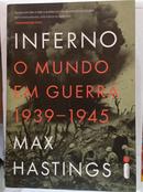 INFERNO O MUNDO EM GUERRA 1939 -1945-MAX HASTINGS