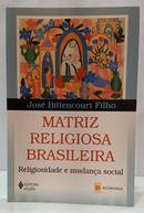MATRIZ RELIGIOSA BRASILEIRA - RELIGIOSIDADE E MUDAN�A SOCIAL-JOS� BITTENCOURT FILHO