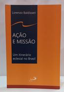 A��O E MISS�O - UM ITINER�RIO ECLESIAL NO BRASIL-LORENZO BALDISSERI