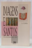 IMAGENS E SANTOS - UM ESCLARECIMENTO PARA O POVO-E. CUNHA