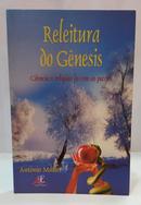 RELEITURA DO G�NESIS - CI�NCIA E RELIGI�O FAZEM AS PAZES-ANT�NIO M�LLER