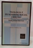 TEOLOGIA E HUMANISMO SOCIAL CRIST�O - TRA�ANDO ROTAS / COLE��O HUMANITAS 1-CEC�LIA OSOWSKI ( ORGANIZADORA )