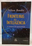 FRONTEIRAS DA INTELIG�NCIA - A SABEDORIA DA ESPIRITUALIDADE-NILTON BONDER