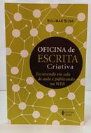 OFICINA DE ESCRITA CRIATIVA - ESCREVENDO EM SALA DE AULA E PUBLICANDO NA WEB-SOLIMAR SILVA