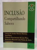 INCLUS�O: COMPARTILHANDO SABERES / EDUCA��O INCLUSIVA-L�CIA DE ARA�JO RAMOS MARTINS E OUTROS ( ORGANIZADORES )